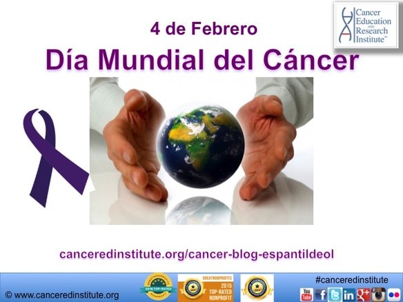 Día Mundial del Cáncer - Cancer Education and Research Institute (CERI)